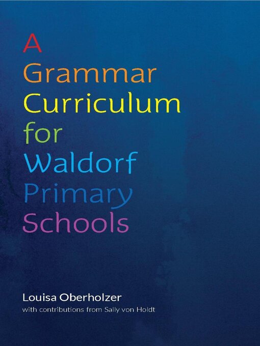 Title details for A Grammar Curriculum for Waldorf Primary Schools by Louisa Oberholzer - Available